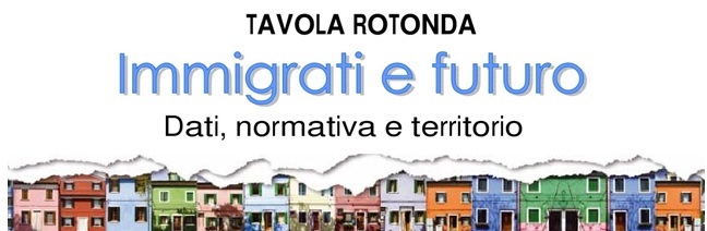 Immigrati e Futuro: dati, normativa e territorio